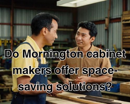 Do Mornington Cabinet Makers Offer Space-Saving Solutions?