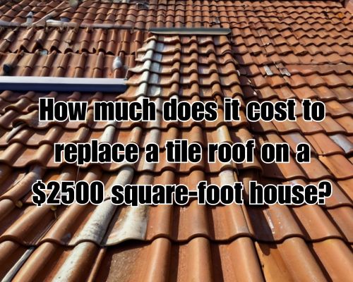 How Much Does It Cost to Replace a Tile Roof on a 2,500 Square-Foot House in West Palm Beach, Florida?