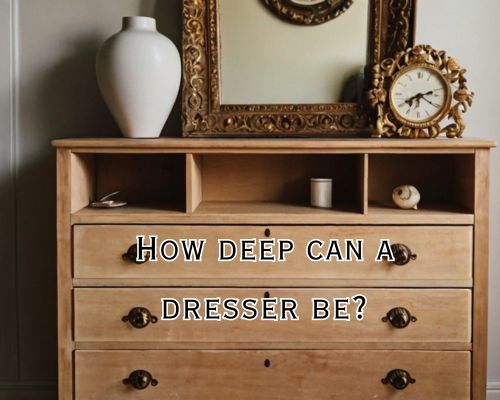 How Deep Can a Dresser Be? A Comprehensive Guide for Mornington Homeowners