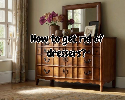 How to Get Rid of Dressers in Mornington, Australia